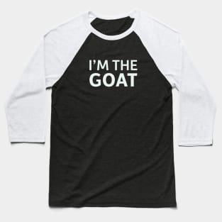 I'm The GOAT Baseball T-Shirt